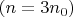 $(n=3n_0)$