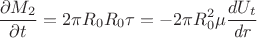 $$\frac{{\partial}M_2}{{\partial}t}=2\pi R_0R_0\tau =-2\pi R_0^2\mu \frac{dU_t}{\mathit{dr}}$$
