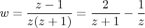 $$w= \frac {z-1} {z(z+1)} = \frac {2} {z+1} - \frac {1} {z}$$