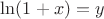 $\ln(1+x)=y$