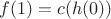 $f(1) = c(h(0))$ $f(1) = c(h(0))$