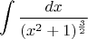 $$\int \frac {dx}{({x^2+1})^{\frac 32}}$$