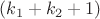 $(k_1+k_2+1)$ $(k_1+k_2+1)$