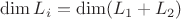 $\dim L_i=\dim(L_1+L_2)$