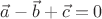 $\vec{a}-\vec{b}+\vec{c}=0$