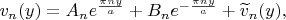 $v_n(y)=A_ne^{\pi ny\over a}+B_ne^{-{\pi ny\over a}}+\widetilde v_n(y),$