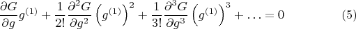 $$
\frac{\partial G}{\partial g} g^{(1)}
 + \frac{1}{2!} \frac{\partial^2 G}{\partial g^2} \left( g^{(1)} \right)^2
 + \frac{1}{3!} \frac{\partial^3 G}{\partial g^3} \left( g^{(1)} \right)^3 + \ldots = 0 \eqno(5)
$$
