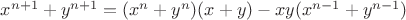 $x^{n+1}+y^{n+1}=(x^n+y^n)(x+y)-xy(x^{n-1}+y^{n-1})$