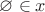 $\varnothing\in x$