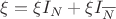 $\xi={\xi}I_N+{\xi}I_\overline{N}$