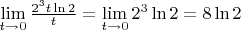 $\lim\limits_{t \to 0}{\frac{2^3 t \ln{2}}{t}} = \lim\limits_{t \to 0}{2^3 \ln{2}} = 8 \ln{2}$