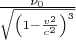 $\frac{\nu_0}{\sqrt{\left(1-\frac{v^2}{c^2}\right)^3}}$