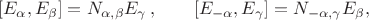 $$ [E_\alpha,E_\beta]=N_{\alpha,\beta}E_\gamma\,, \qquad [E_{-\alpha},E_\gamma]=N_{-\alpha,\gamma}E_\beta, $$