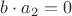 $b\cdot a_2 = 0$
