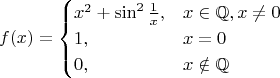 $$f(x)=\begin{cases}x^2+\sin^2\frac1x,&x\in\mathbb{Q},x\neq 0\\ 1, &x=0\\ 0, &x\notin\mathbb{Q}\end{cases}$$