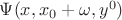 $\Psi(x,x_0+\omega,y^0)$ $\Psi(x,x_0+\omega,y^0)$