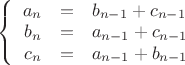 $\left\{
\begin{array}{rcl}
 a_n&=&b_{n-1}+c_{n-1} \\
 b_n&=&a_{n-1}+c_{n-1} \\
 c_n&=&a_{n-1}+b_{n-1} \\
\end{array}
\right.$
