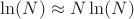 $\ln(N) \approx N\ln(N)$