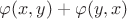 $\varphi (x,y)+\varphi (y,x)$