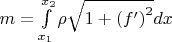 $\[m = \int\limits_{{x_1}}^{{x_2}} {\rho \sqrt {1 + {{(f')}^2}} dx} \]$