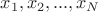 $x_1,x_2,..., x_N$