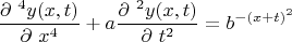 $$\frac{{\partial\ ^4}y(x,t)}{\partial\ x^4}+a\frac{{\partial\ ^2}y(x,t)}{\partial\ t^2}=b^{-(x+t)^2}$$