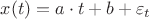 $x(t)=a\cdot t+b+\varepsilon_t$