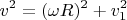 $$v^2=(\omega R)^2+v_1^2$$