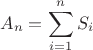 $${A_n} = \sum\limits_{i = 1}^n {{S_i}} $$