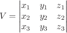 $$V=\left|\begin{matrix}
x_1&y_1&z_1\\
x_2&y_2&z_2\\
x_3&y_3&z_3\end{matrix}\right|$$