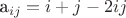 a_{ij} = i + j - 2ij