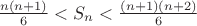 $\frac{n(n+1)}{6} < S_n < \frac{(n+1)(n+2)}{6}$