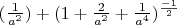 $(\frac{1}{a^2})+(1+\frac{2}{a^2}+\frac{1}{a^4})^{\frac{-1}{2}}
$