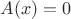 $A(x) = 0$