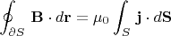 $$\oint_{\partial S}\,\mathbf{B}\cdot d\mathbf{r}=\mu_0\int_S\,\mathbf{j}\cdot d\mathbf{S}$$