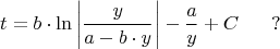 $$t=b\cdot\ln\left |\frac{y}{a-b\cdot y}\right |-\frac{a}{y}+C \ \ \ \ \ ?$$