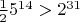 $\frac{1}{2} 5^{14}>2^{31}$