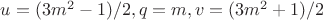 $u=(3m^2-1)/2,q=m,v=(3m^2+1)/2$