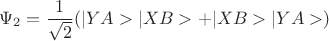 $$\Psi_2=\frac{1}{\sqrt 2}(|YA>|XB>+|XB>|YA>)$$ $$\Psi_2=\frac{1}{\sqrt 2}(|YA>|XB>+|XB>|YA>)$$