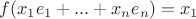 $f(x_1e_1 + ... + x_ne_n) = x_1$