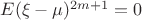 $E(\xi - \mu)^{2m + 1} = 0$