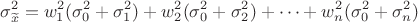$$\sigma^2_{\widetilde{x}} = w_1^2(\sigma_0^2 + \sigma_1^2) + w_2^2(\sigma_0^2 +\sigma_2^2)+&hellip;+ w_n^2 (\sigma_0^2 + \sigma_n^2)$$