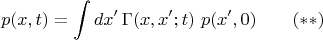 $$p(x,t)=\int dx'\,\Gamma(x,x';t)\,\,p(x',0)\qquad (**)$$