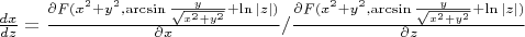 $\frac{dx}{dz}=\frac{\partial F(x^2+y^2,\arcsin\frac{y}{\sqrt{x^2+y^2}}+\ln |z|)}{\partial x}/\frac{\partial F(x^2+y^2,\arcsin\frac{y}{\sqrt{x^2+y^2}}+\ln|z|)}{\partial z}$