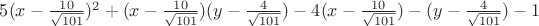 $5(x-\frac{10}{\sqrt{101}})^2+(x-\frac{10}{\sqrt{101}})(y-\frac{4}{\sqrt{101}})-4(x-\frac{10}{\sqrt{101}})-(y-\frac{4}{\sqrt{101}})-1$