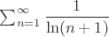 $\sum^{\infty}_{n=1} \dfrac{1}{\ln(n+1)}$