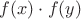 $f(x)\cdot f(y)$
