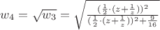 $w_4 = \sqrt{w_3} = \sqrt{\frac {(\frac 1 2 \cdot (z + \frac 1 z))^2} {(\frac 1 2 \cdot (z + \frac 1 z))^2 + \frac 9 {16}}}$
