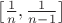 $\bigl[\frac1n,\frac1{n-1}\bigr]$