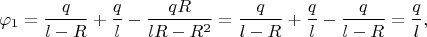 $$
\varphi_1
=
\dfrac{q}{l-R}
+
\dfrac{q}{l}
-
\dfrac{qR}{lR-R^2}
=
\dfrac{q}{l-R}
+
\dfrac{q}{l}
-
\dfrac{q}{l-R}
=
\dfrac{q}{l}
,
$$
